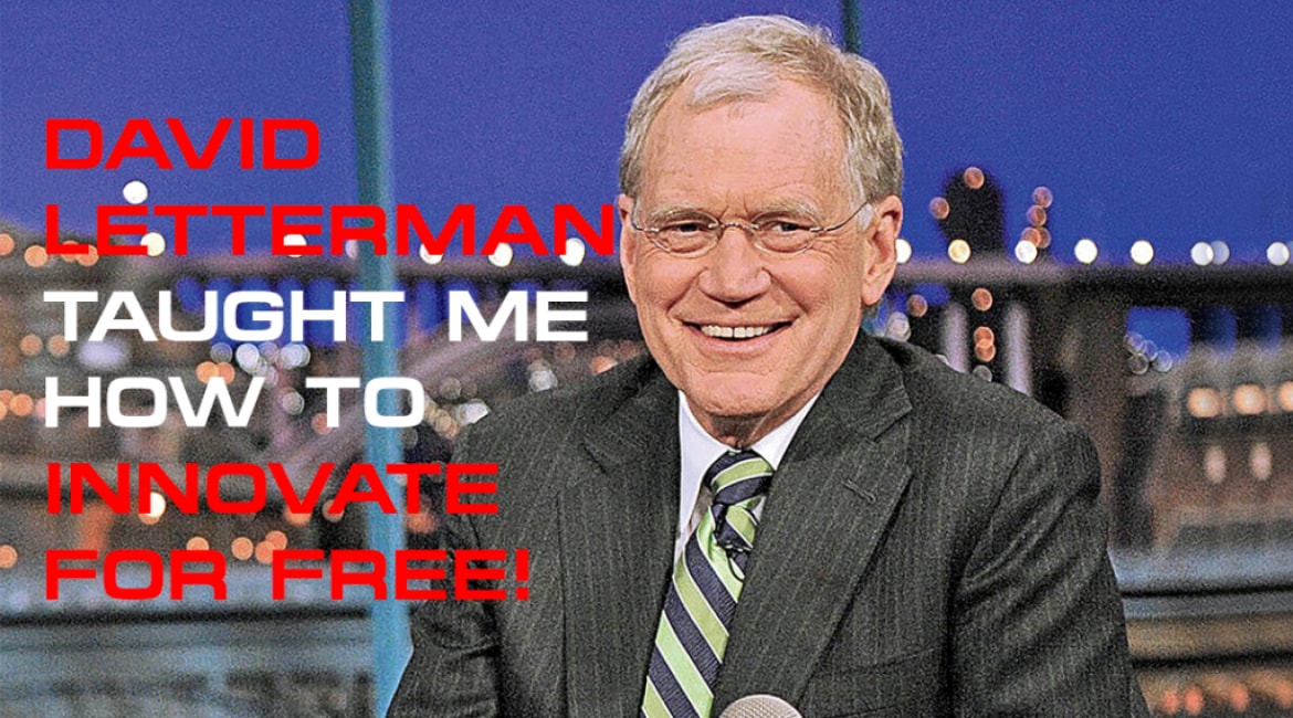 David Letterman Taught Me How To Innovate For Free - Sales Ninja Blog