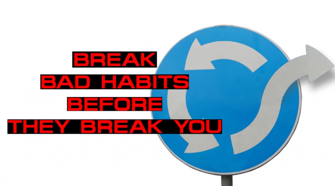 How To Break Bad Habits Before They Break You - Sales Ninja Blog