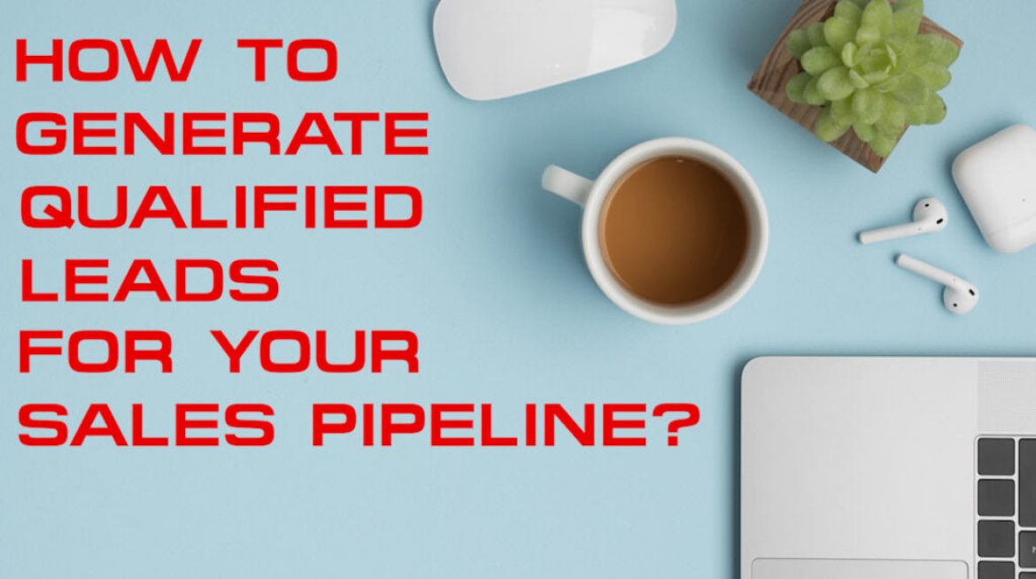 How To Generate Qualified Leads For Your Sales Pipeline - Sales Ninja Blog