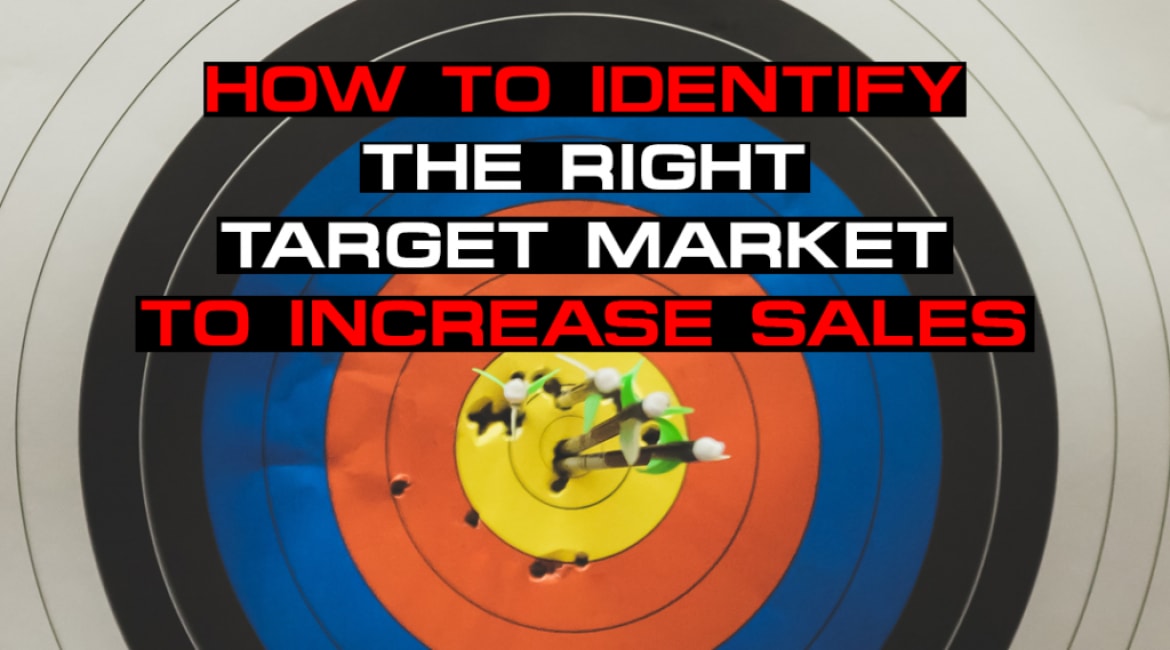 How To Identify The Right Target Market To Increase Sales - Sales Ninja Blog