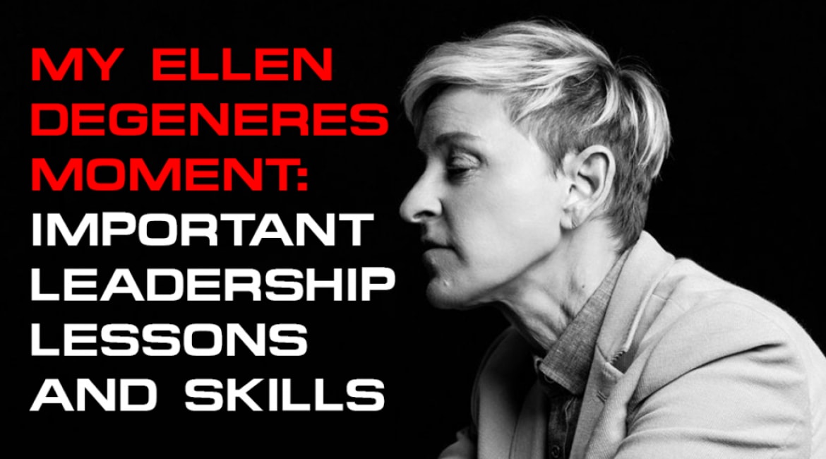 My Ellen Degeneres Moment - Important Leadership Lessons and Skills - Sales Ninja Blog