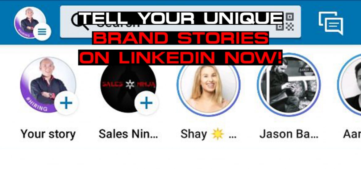 Tell Your Unique Brand Stories on LinkedIn Now! - Sales Ninja Blog