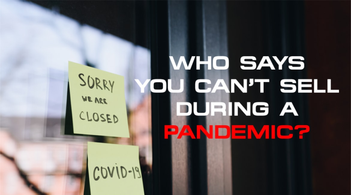 Who Says You Can’t Sell During The Pandemic - Sales Ninja Blog