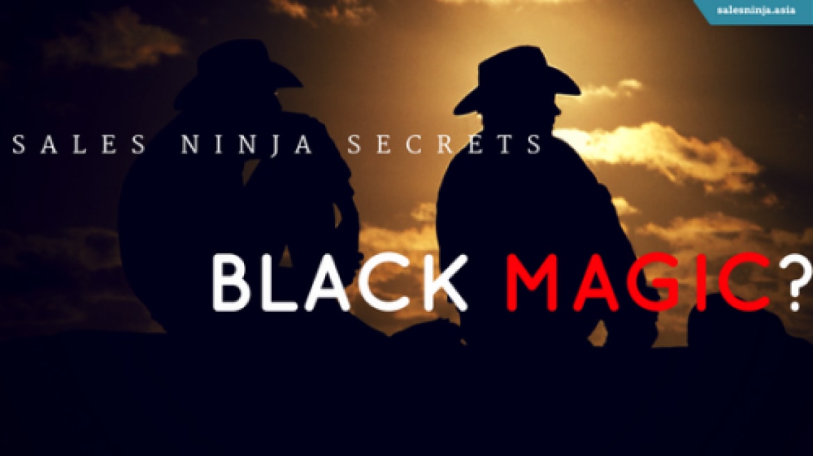 Sales Ninja Using Black Magic To Close More Sales - Sales Ninja Blog