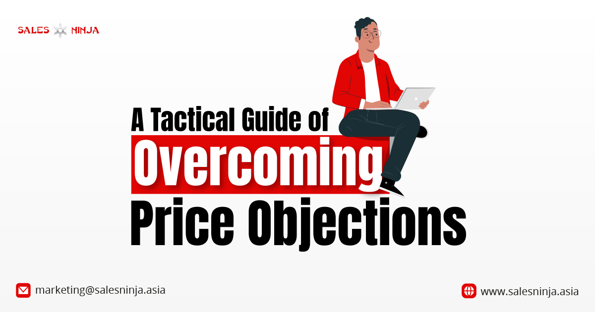 Price objections, overcoming objections, guidance on handling price objections, www.salesninja.asia