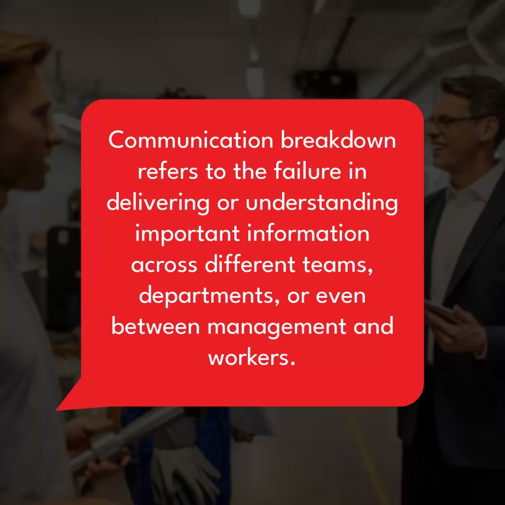 communication breakdowns in manufacturing industry